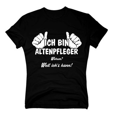 Altenpfleger T-Shirt Herren - Ich bin Altenpfleger, weil ichs kann weiss-schwarz 5XL