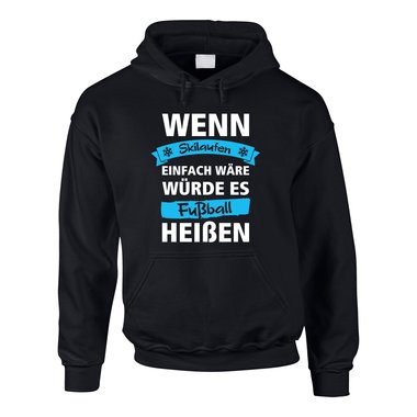 Herren Hoodie - Wenn Skilaufen einfach wre wrde es Fuball heien schwarz-gold 4XL