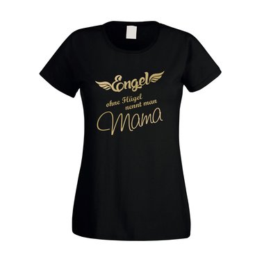 Damen T-Shirt - Engel ohne Flgel nennt man Mama