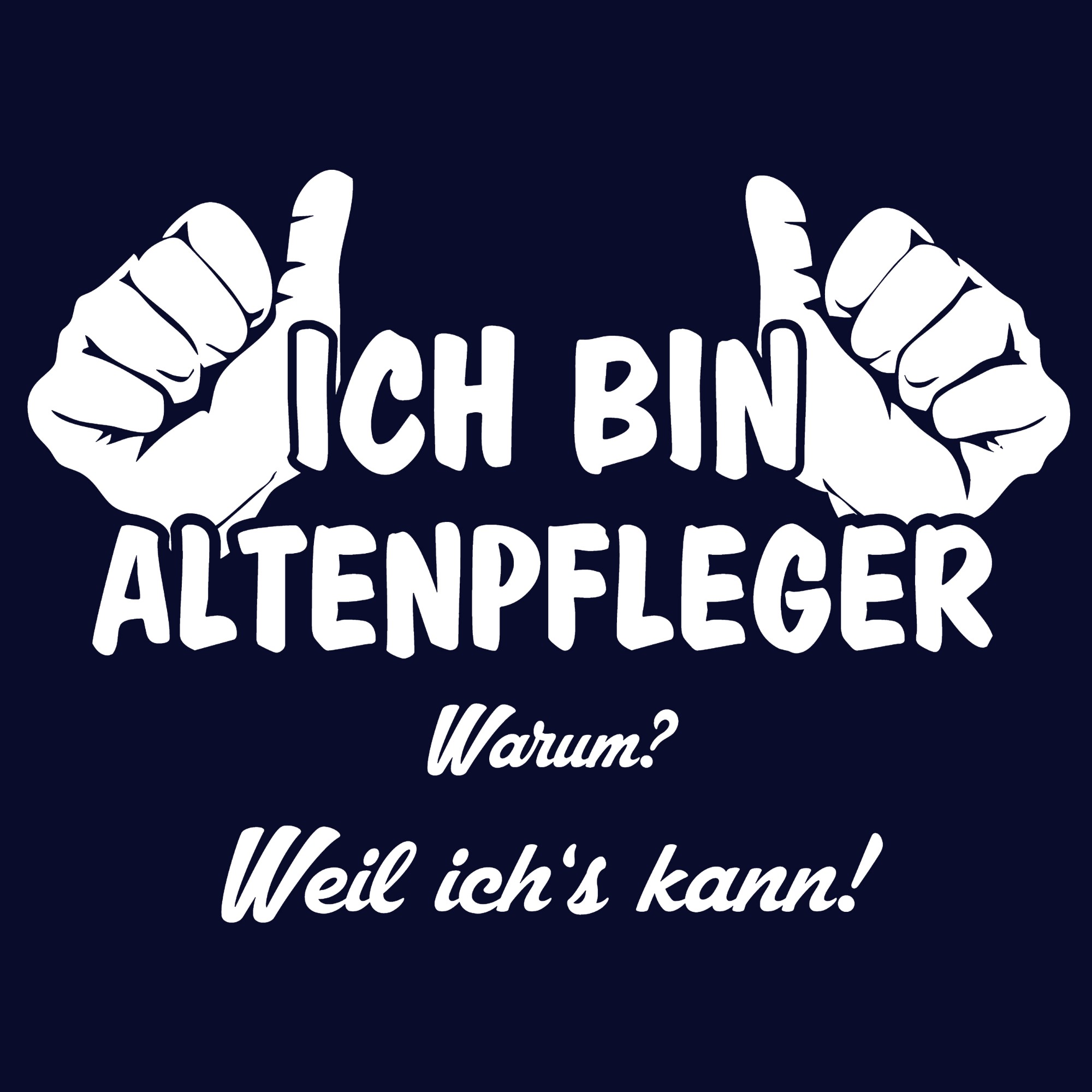 ich bin altenpfleger weil ichs kann detailansicht_dunkelblau_weiss